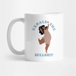 Exhale the bullshit Mug